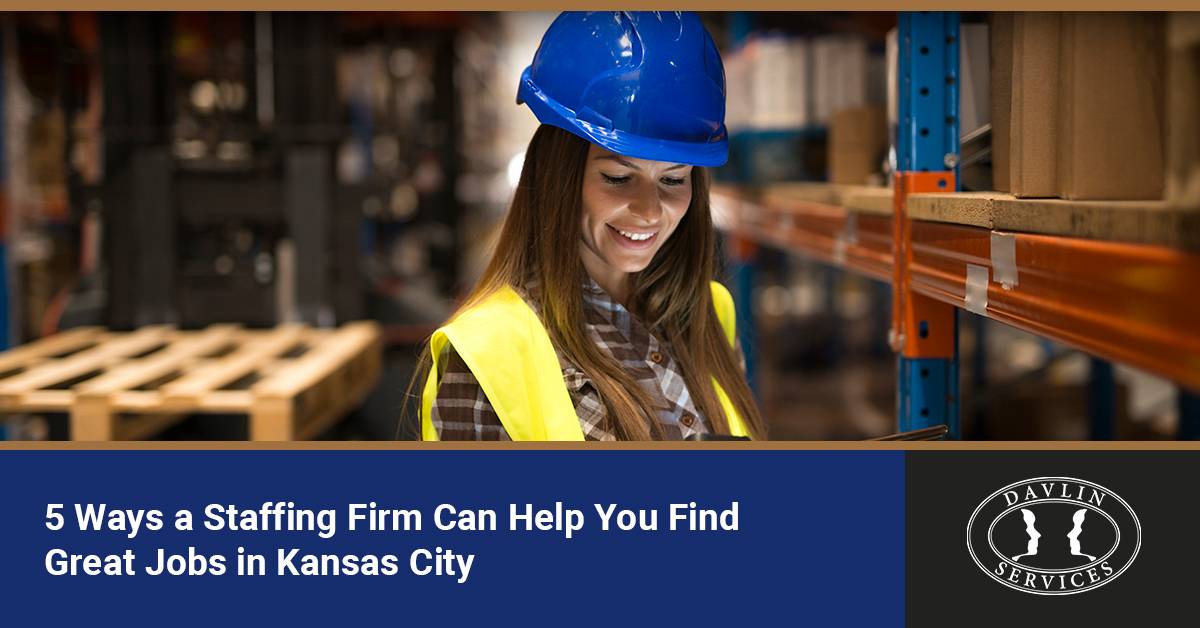 5 Ways a Staffing Firm Can Help You Find Great Jobs in Kansas City