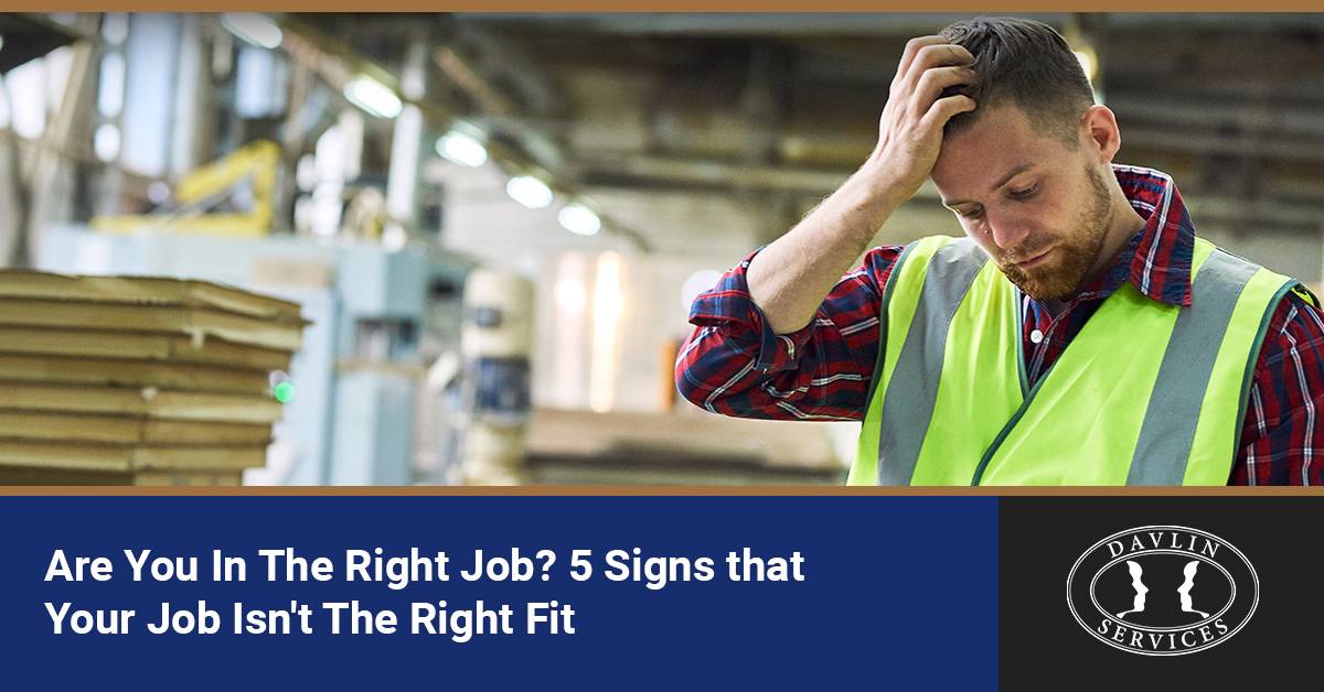 Are You in the Right Job? 5 Signs That Your Job Isn't the Right Fit